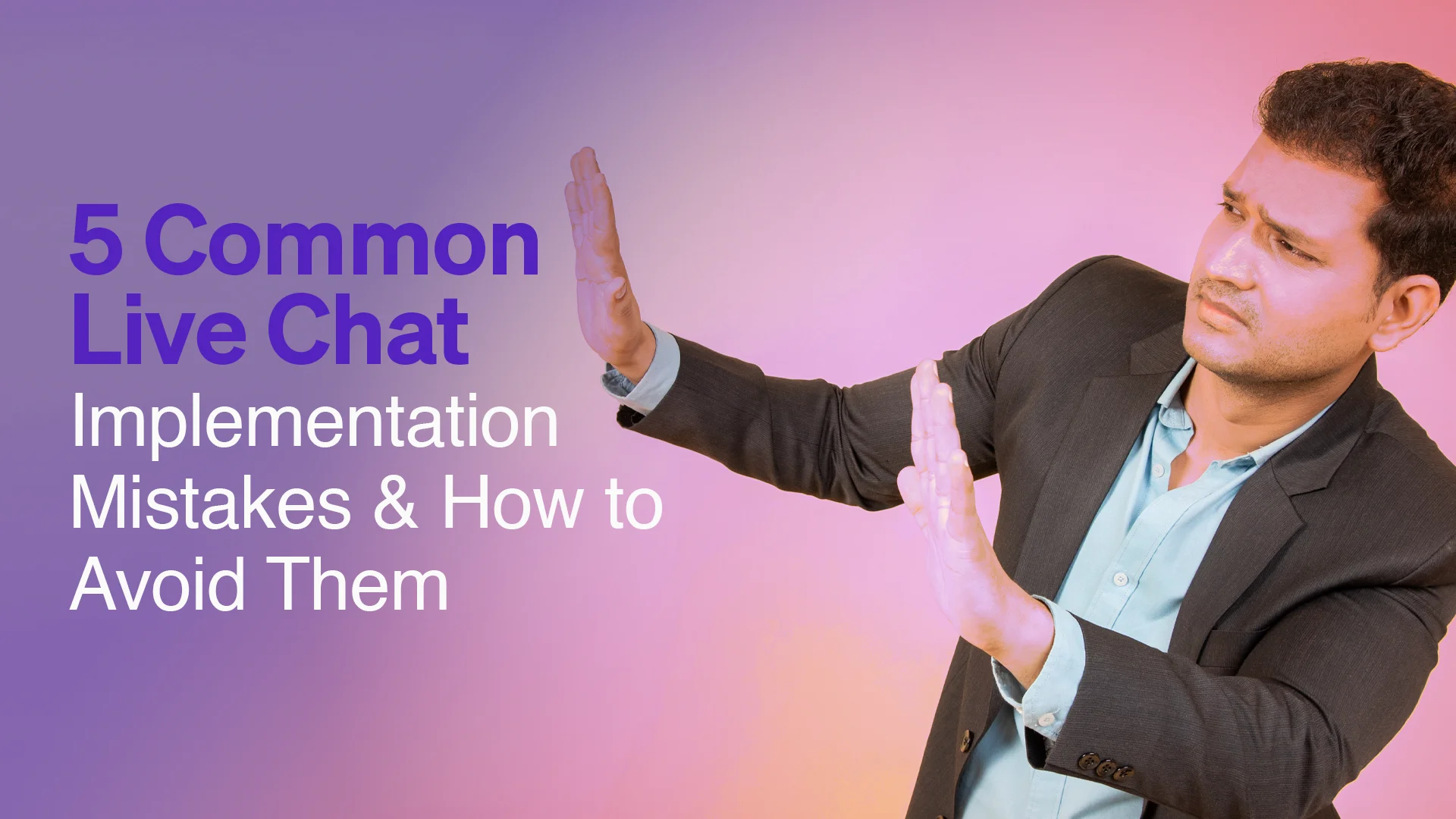 5 Common Live Chat Implementation Mistakes & How to Avoid Them