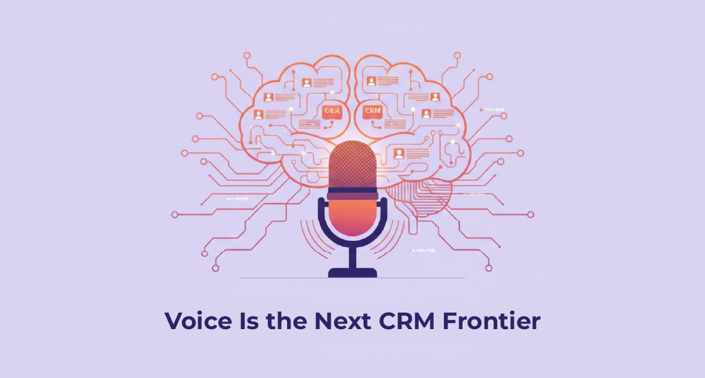 Voice is the Next CRM Frontier
